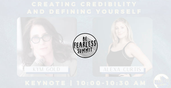 Be Fearless Summit: Creating Credibility and Defining Yourself
